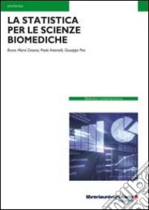 La statistica per le scienze biomediche libro di Cesana Bruno M.; Pea Giuseppe; Antonelli Paolo