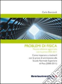 Problemi di fisica libro di Bianciardi Carlo