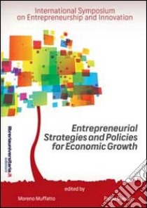 Entrepreneurial strategies and policies for economic growth libro di Muffatto Moreno; Giacon Paolo