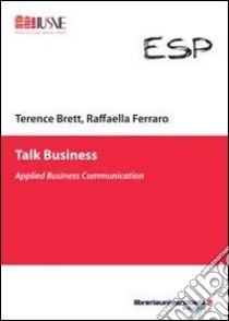 Talk business libro di Brett Terence; Ferraro Raffaella