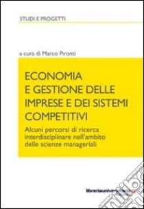 Economia e gestione delle imprese e dei sistemi competitivi libro di Pironti Marco