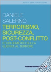 Terrorismo, sicurezza, post-conflitto libro di Salerno Daniele