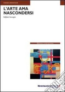 L'arte ama nascondersi libro di Simongini Raffaele