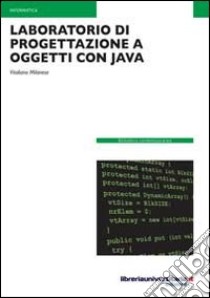 Laboratorio di progettazione a oggetti con Java libro di Milanese Vitaliano