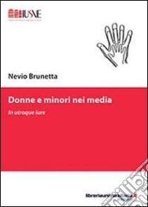 Donne e minori nei media libro di Brunetta Nevio