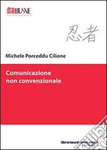 Comunicazione non convenzionale libro di Porceddu Cilione Michele