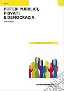 Poteri pubblici, privati e democrazia libro di Miglino Arnaldo