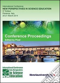 Conference proceedings. New perspectives in science education 6th edition (Firenze, 16-17 marzo 2017) libro di Pixel (cur.)