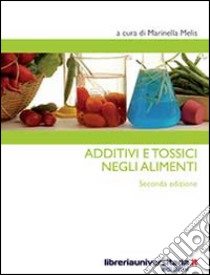 Additivi e tossici negli alimenti libro di Melis Marinella