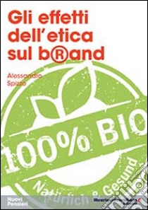 Gli effetti dell'etica sul brand libro di Spizzo Alessandro