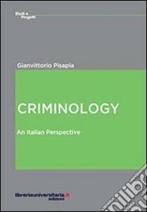Criminology. An italian perspective libro di Pisapia Gianvittorio