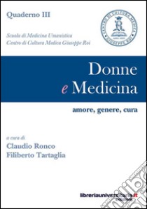 Donne e medicina. Amore, genere, cura libro di Tartaglia F. (cur.); Ronco C. (cur.)