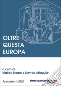 Oltre questa europa libro di Negro Matteo; Attaguile Davide