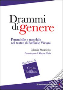 Drammi di genere. Femminile e maschile nel teatro di Raffaele Viviani libro di Mauriello Marzia