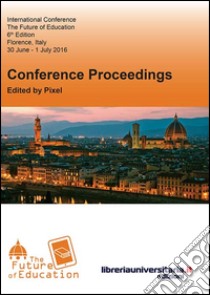 Conference proceedings. The future of education libro di Pixel (cur.)