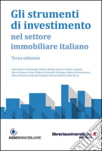 Gli strumenti di investimento nel settore immobiliare italiano libro di Assoimmobiliare (cur.)