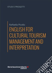 English for cultural tourism management and interpretation libro di Picello Raffaella