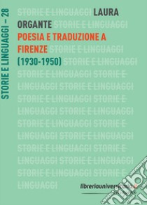 Poesia e traduzione a Firenze (1930-1950) libro di Organte Laura