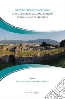 Heritage buildings conservation: methods and techniques. Atti delle giornate di studio (Napoli, 28-29 luglio 2015) libro di Rossi A. (cur.); Nanetti A. (cur.)