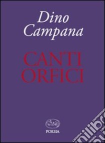 Canti orfici libro di Campana Dino