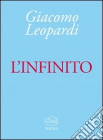 L'Infinito libro di Leopardi Giacomo; Gurrieri T. (cur.)