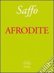 Afrodite libro di Saffo; Rocco C. (cur.)