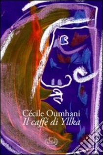 Il caffè di Yllka libro di Oumhani Cécile