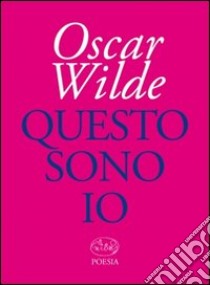 Questo sono io libro di Wilde Oscar