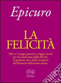 La felicità libro di Epicuro