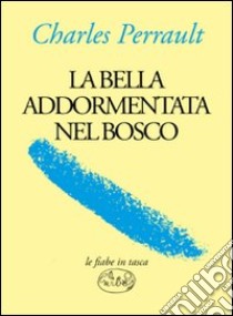 La Bella addormentata nel bosco libro di Perrault Charles