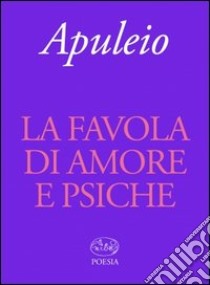 La favola di Amore e Psiche libro di Apuleio; Bertini A. (cur.)