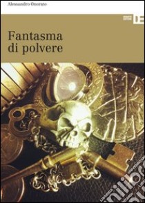 Fantasma di polvere libro di Onorato Alessandro