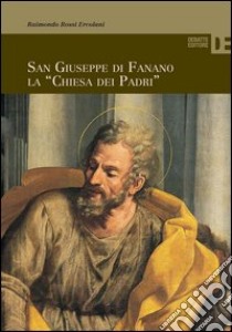 San Giuseppe di Fanano. La «Chiesa dei padri» libro di Rossi Ercolani Raimondo