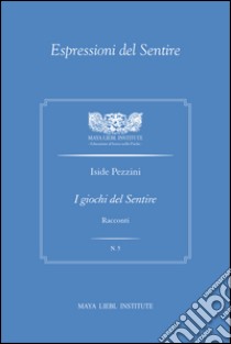 I giochi del sentire libro di Pezzini Iside