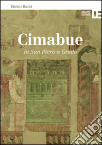 Cimabue in San Piero a Grado libro di Bacci Enrico