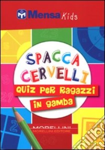 Spaccacervelli. 219 quiz per ragazzi in gamba libro di Gale Harold; Skitt Carolyn