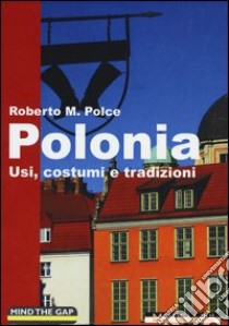 Polonia. Usi, costumi e tradizioni libro di Polce Roberto M.