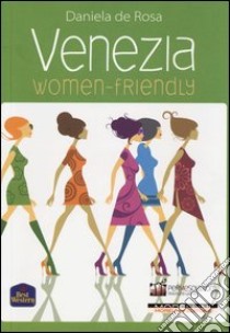 Venezia women-friendly libro di De Rosa Daniela