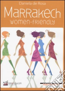 Marrakech. Women friendly libro di De Rosa Daniela