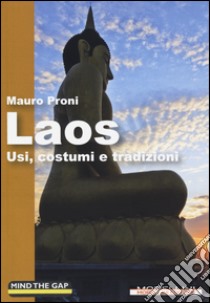 Laos. Usi, costumi e tradizioni libro di Proni Mauro