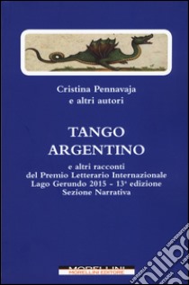 Tango argentino e altri racconti libro