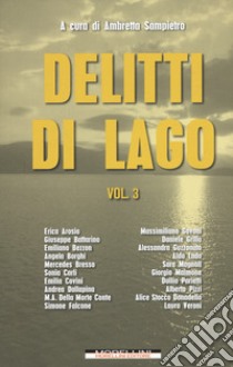 Delitti di lago. Vol. 3 libro di Sampietro A. (cur.)