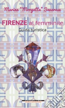 Firenze al femminile libro di Savarese Marina Morgatta