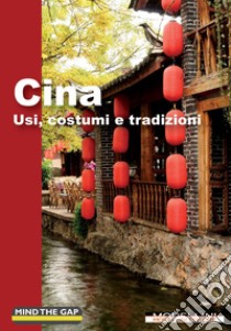 Cina. Usi, costumi e tradizioni libro di Cova Mirko