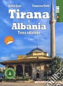 Tirana e Albania. Con Contenuto digitale per download libro di Gjata Benko; Vietti Francesco