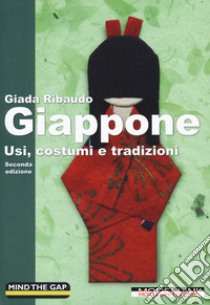 Giappone. Usi, costumi e tradizioni libro di Ribaudo Giada