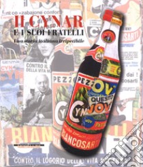 Il Cynar e i suoi fratelli. Una storia italiana irripetibile. Ediz. illustrata libro di Dalle Molle Antonio; Bertoli Marco; Marzari Simone