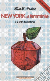 New York al femminile. Ediz. ampliata libro di Pasino Elisa B.