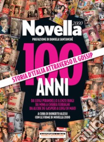 100 anni di Novella 2000. Storia d'Italia attraverso il gossip libro di Alessi R. (cur.)