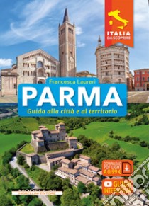 Parma. Guida alla città e al territorio. Con guida interattiva libro di Laureri Francesca